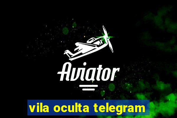 vila oculta telegram